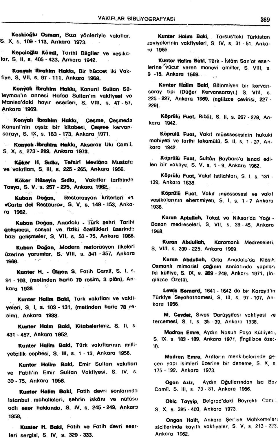 47-57, Ankara 969. Konyalı İbrahim Hakla, çeşme. Çeşmede Kanuni'nin eşsiz bir kitabesi, Çeşme kervansarayı, S. IX. s. 63-73. Ankara 97. Konyah ^Amilim Hakkı. Aksaray Ulu Cami, S. X. s. 73-89.