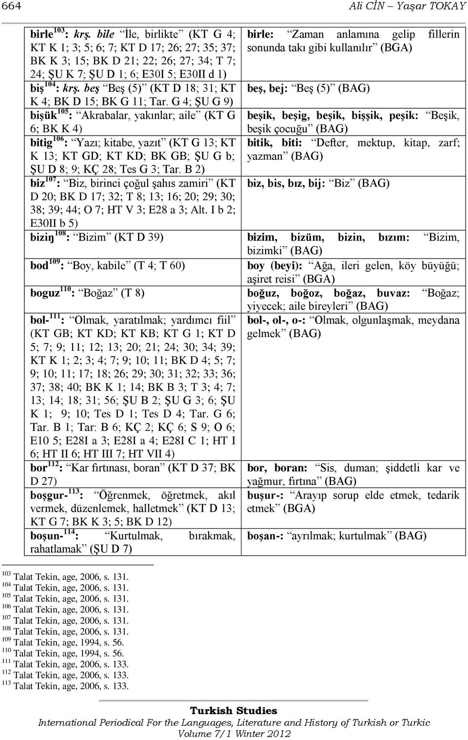 beş BeĢ (5) (KT D 18; 31; KT K 4; BK D 15; BK G 11; Tar.