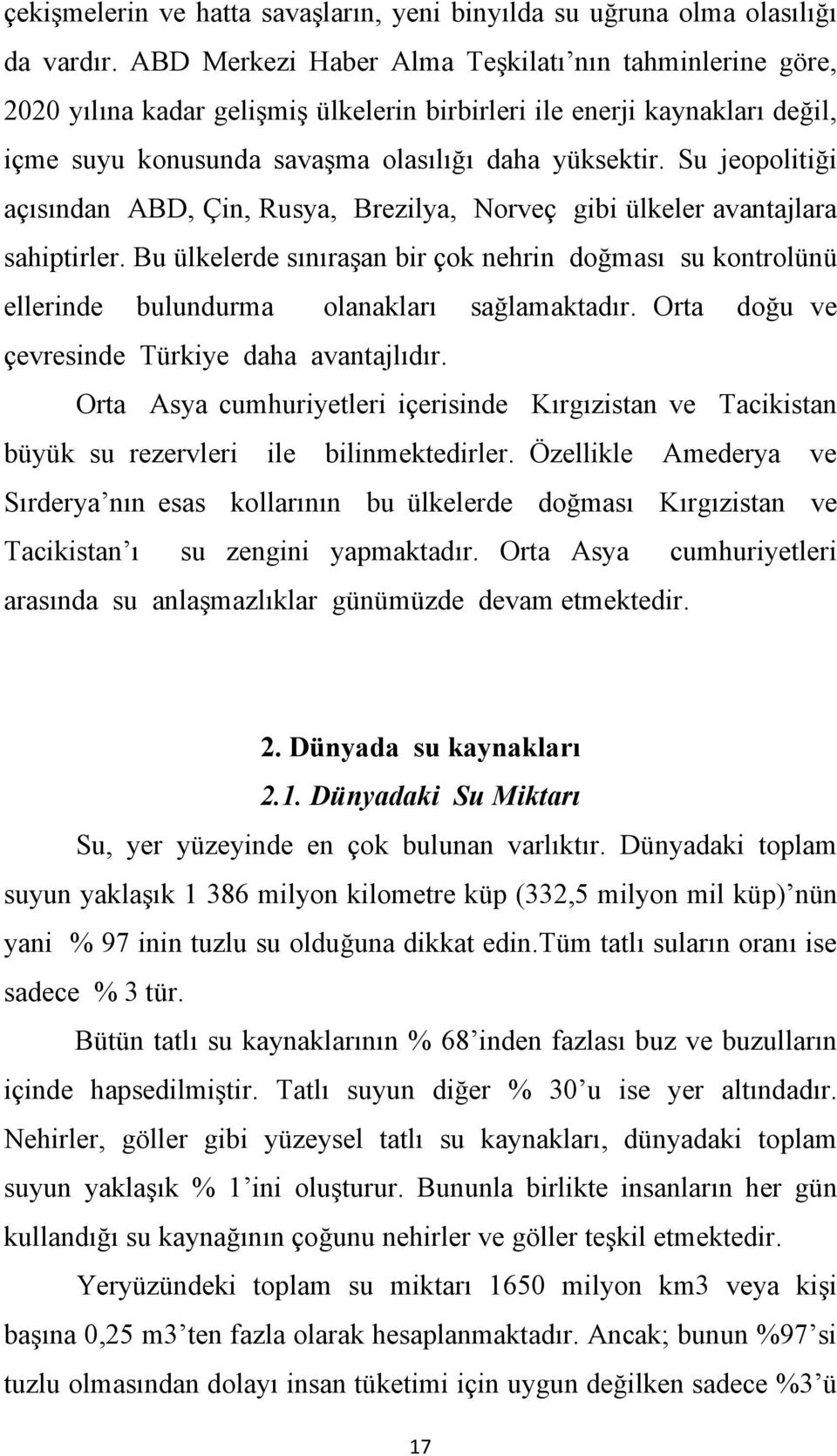 Su jeopolitiği açısından ABD, Çin, Rusya, Brezilya, Norveç gibi ülkeler avantajlara sahiptirler.