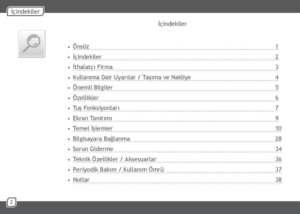 7 Ekran Tanıtımı 9 Temel İşlemler 10 Bilgisayara Bağlanma 28 Sorun Giderme 34