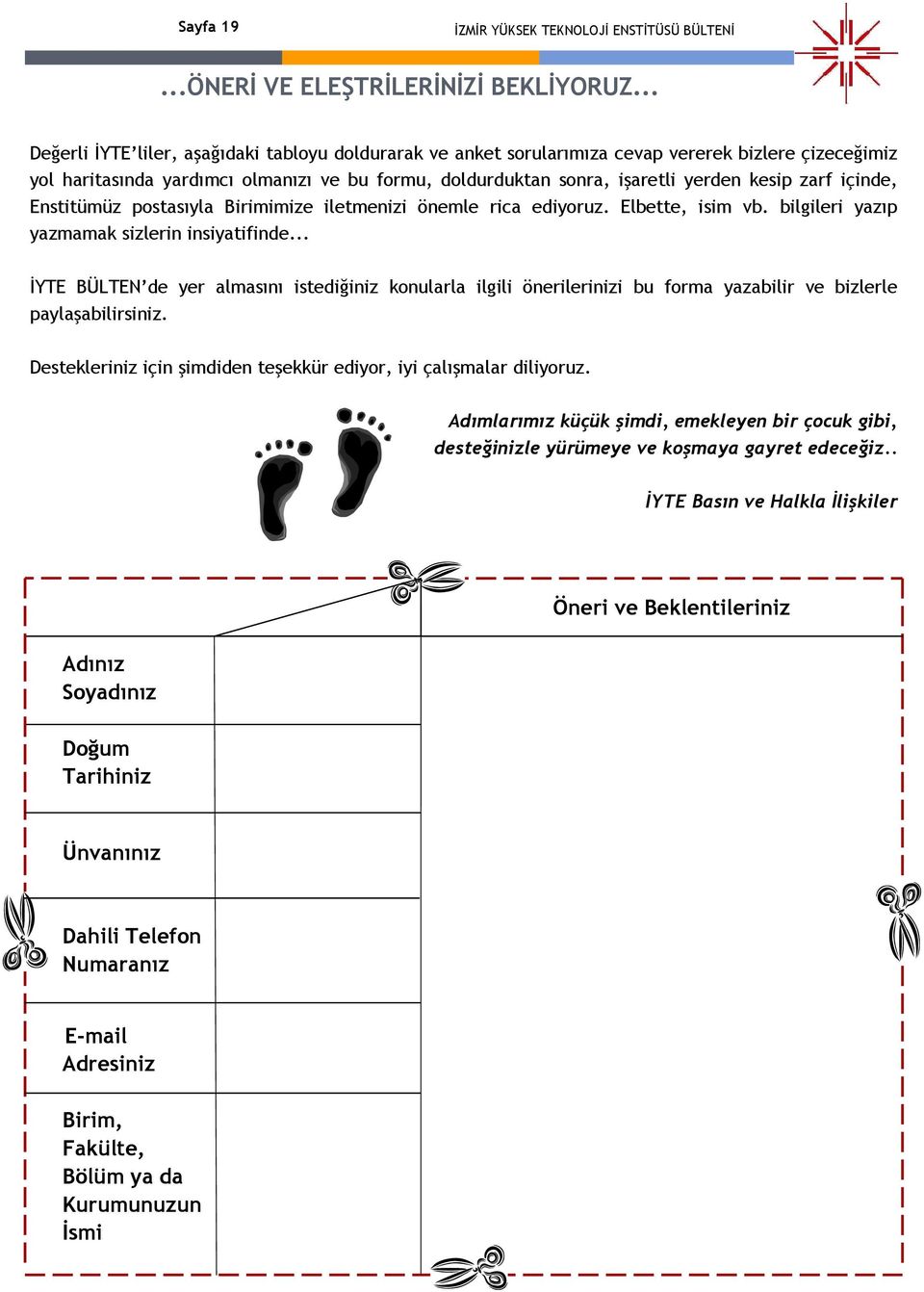 zarf içinde, Enstitümüz postasıyla Birimimize iletmenizi önemle rica ediyoruz. Elbette, isim vb. bilgileri yazıp yazmamak sizlerin insiyatifinde.