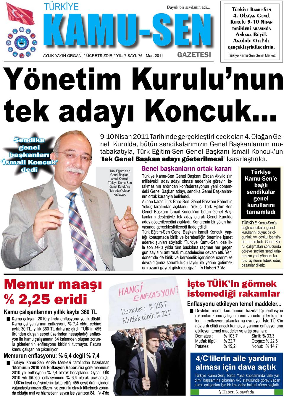 .. Sendika genel başkanları İsmail Koncuk dedi 9-10 Nisan 2011 Tarihinde gerçekleştirilecek olan 4.