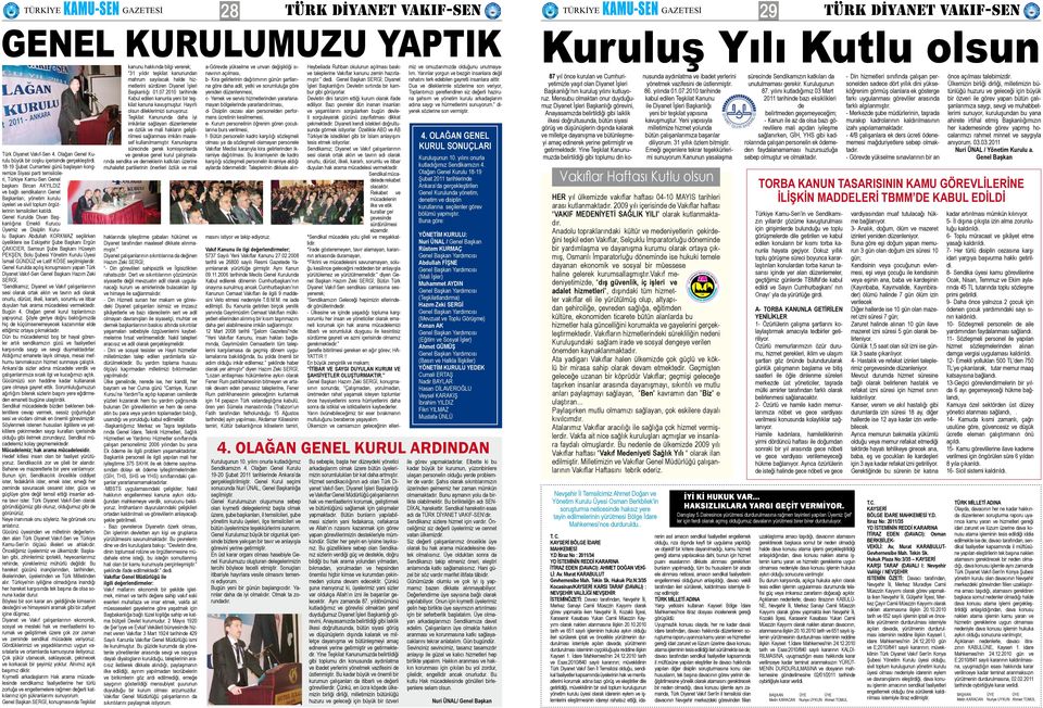 diyen Genel Başkan Hazım Zeki SERGİ; Bütün Türk Diyanet Vakıf-Sen sendikası camiasına sesyenerek; Sendikamızın Geleceği hepimizin ellerindedir gönüllerindedir.