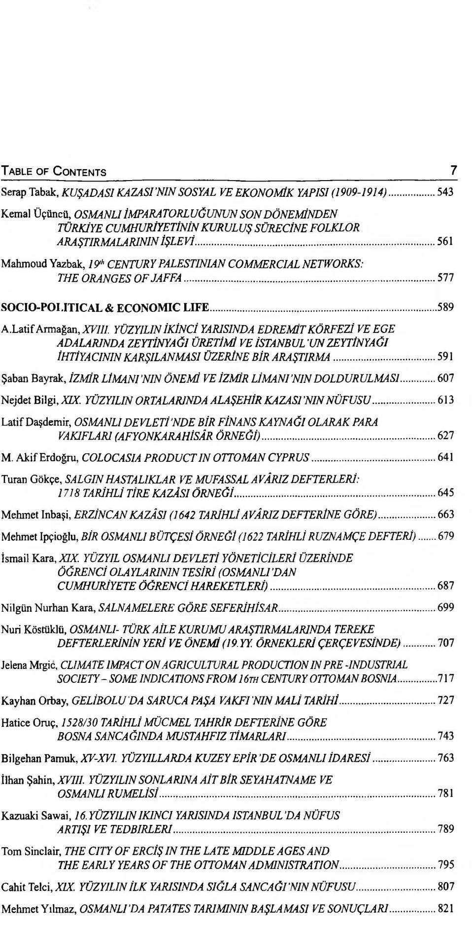 .. 561 Mahmoud Yazbak, 19"' CENTURY PALESTINIAN COMMERCIAL NETWORKS: THE ORANGES OF JAFFA... 577 SOCIO-POI.ITICAL & ECONOMIC L IFE... 589 A.Latif Armağan, XVIII.