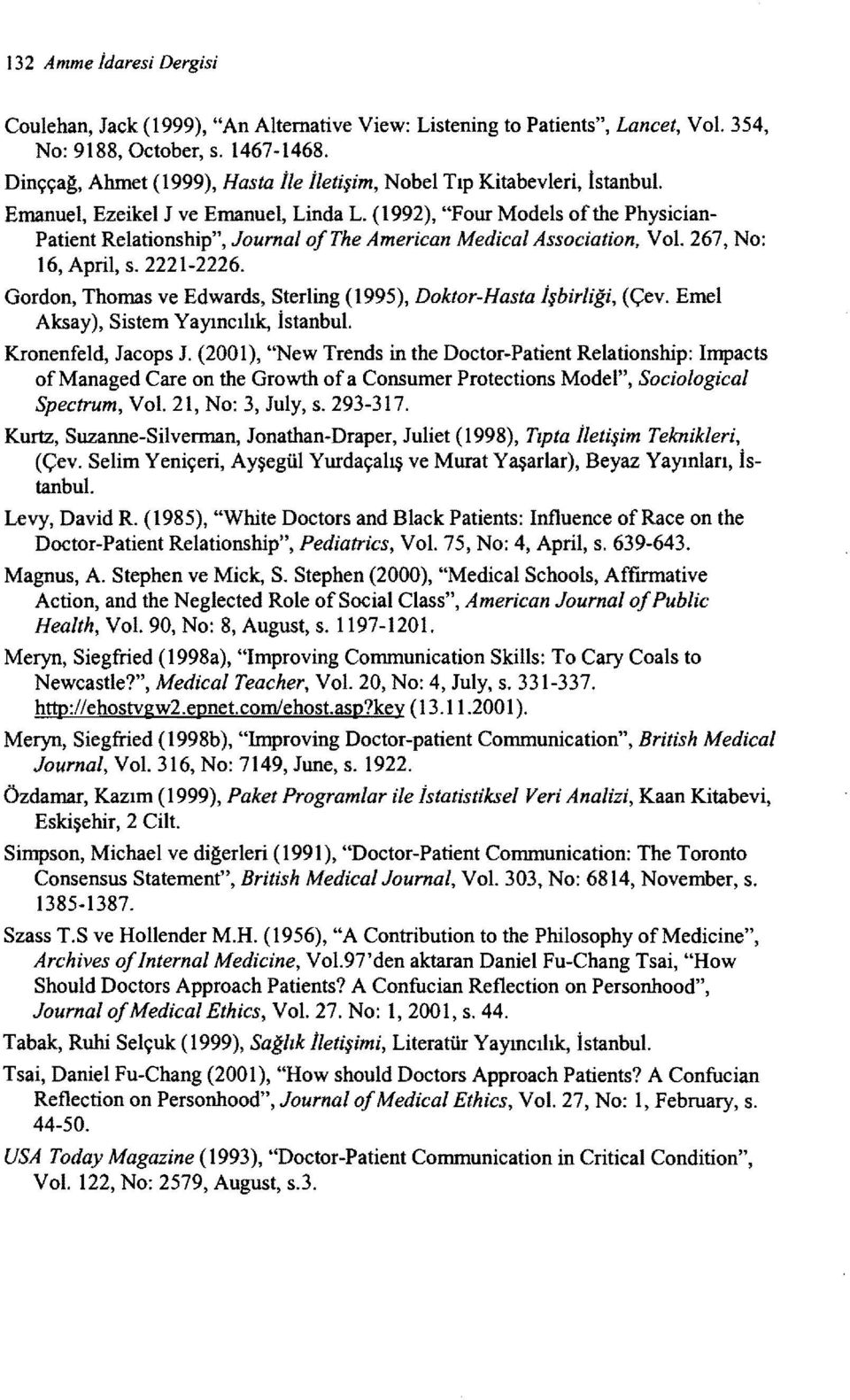 (1992), "Four Models ofthe Physician Patient Relationship", Journal ofthe American Medical Association, Vol. 267, No: 16, April, s. 2221-2226.