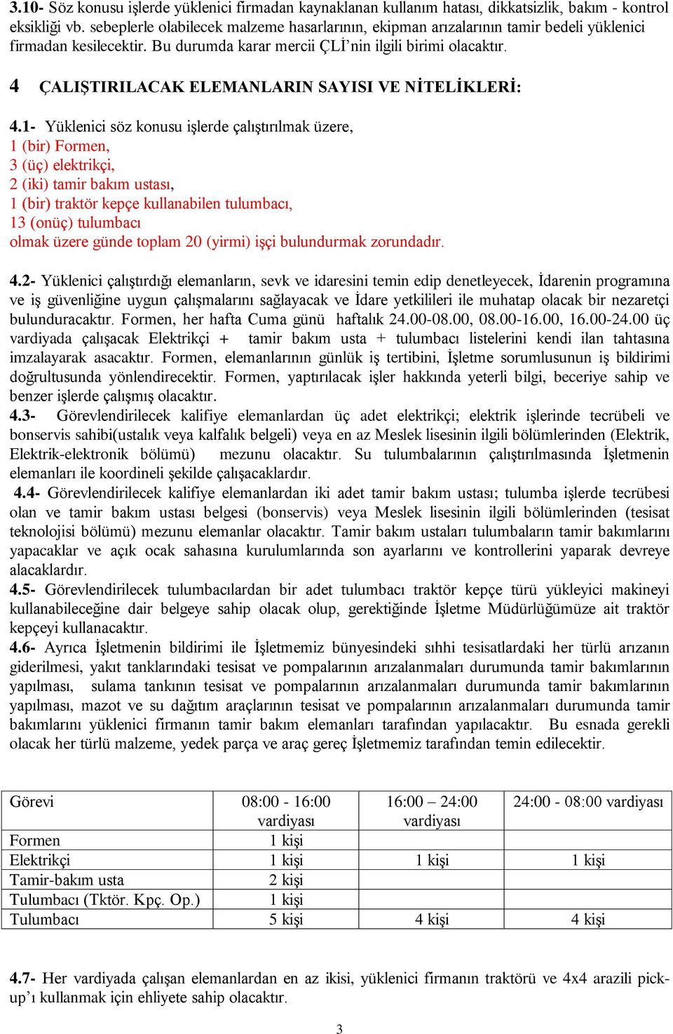 4 ÇALIġTIRILACAK ELEMANLARIN SAYISI VE NĠTELĠKLERĠ: 4.