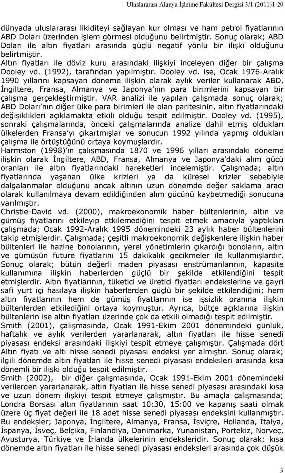 (199), arafından yapılmışır. Dooley vd.