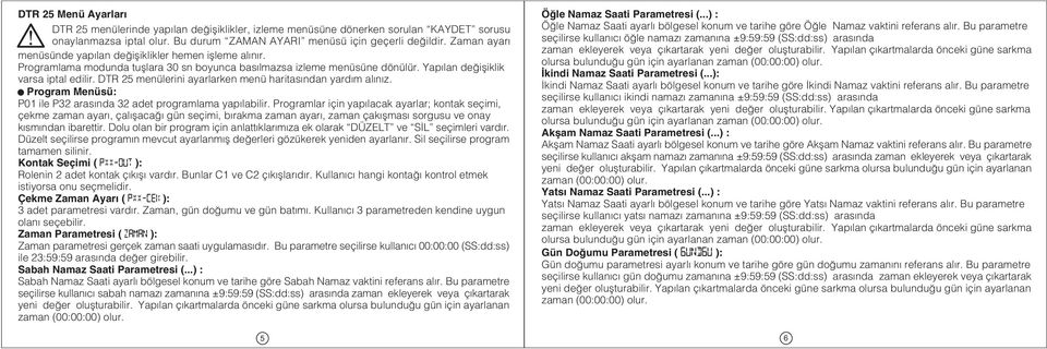 DTR 25 menülerini ayarlarken menü haritasýndan yardým alýnýz. Program Menüsü: P01 ile P32 arasýnda 32 adet programlama yapýlabilir.