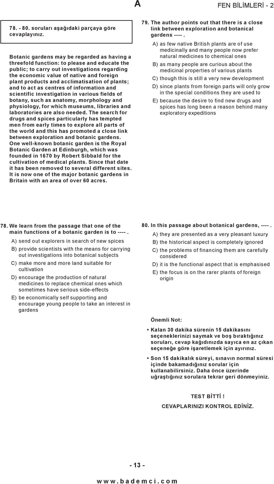 acclimatisation of plants; and to act as centres of information and scientific investigation in various fields of botany, such as anatomy, morphology and physiology, for which museums, libraries and