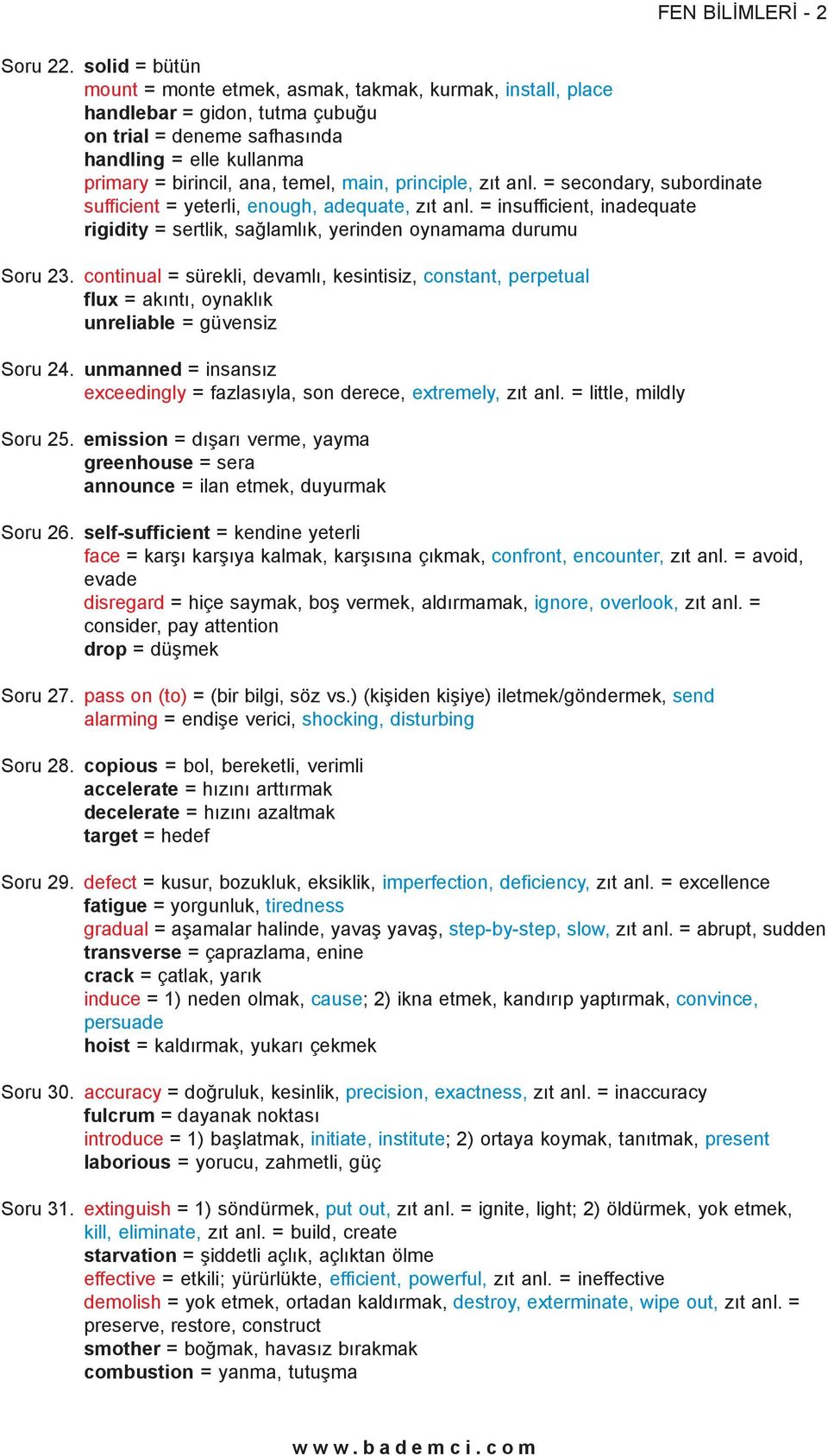 principle, zýt anl. = secondary, subordinate sufficient = yeterli, enough, adequate, zýt anl. = insufficient, inadequate rigidity = sertlik, saðlamlýk, yerinden oynamama durumu Soru 23.