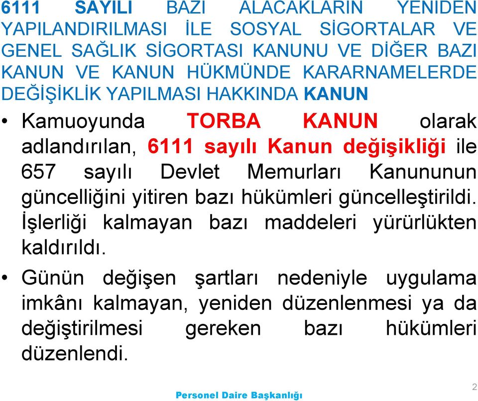 657 sayılı Devlet Memurları Kanununun güncelliğini yitiren bazı hükümleri güncelleģtirildi.