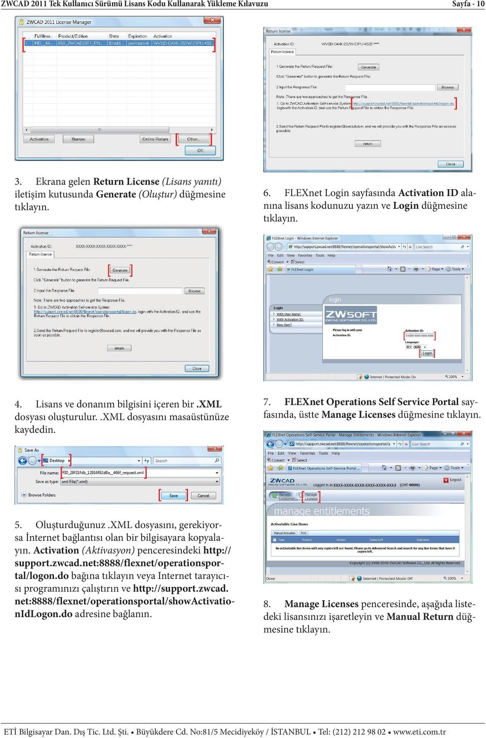 Activation (Aktivasyon) penceresindeki http:// support.zwcad.net:8888/flexnet/operationsportal/logon.do bağına tıklayın veya Internet tarayıcısı programınızı çalıştırın ve http://support.zwcad. net:8888/flexnet/operationsportal/showactivationidlogon.