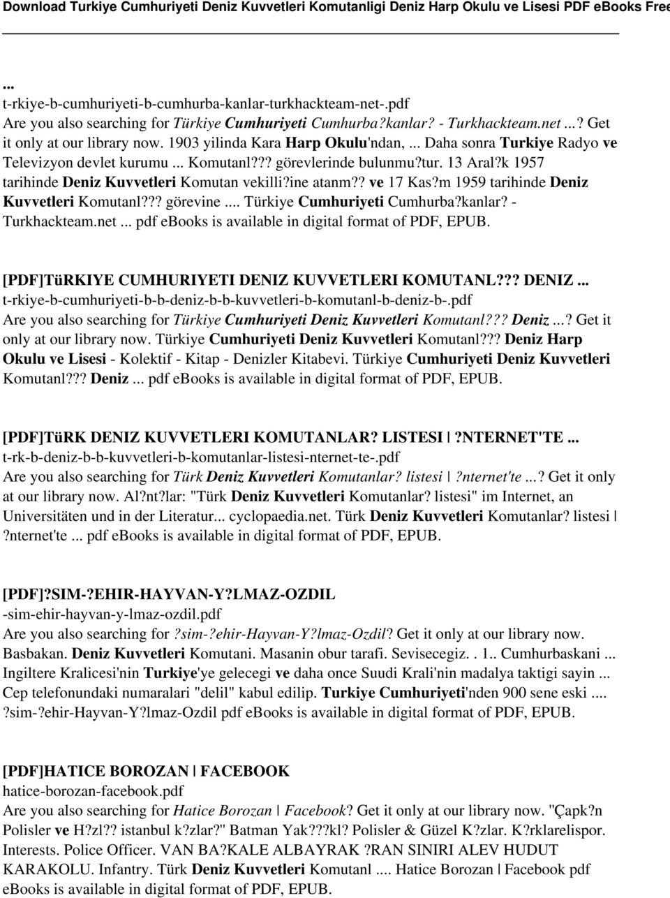 ? ve 17 Kas?m 1959 tarihinde Deniz Kuvvetleri Komutanl??? görevine... Türkiye Cumhuriyeti Cumhurba?kanlar? - Turkhackteam.net... pdf ebooks is available in digital format of PDF, EPUB.