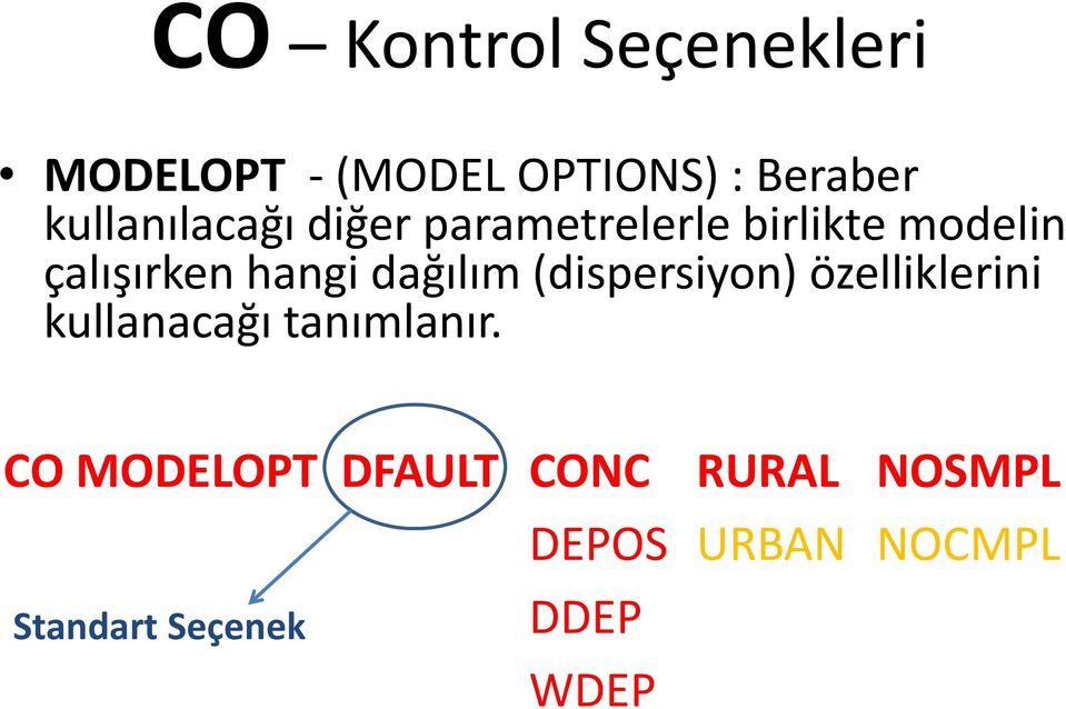 hangi dağılım (dispersiyon) özelliklerini kullanacağı tanımlanır.