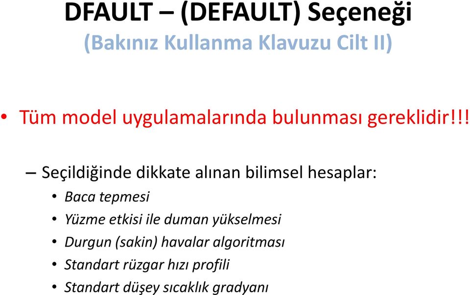 !! Seçildiğinde dikkate alınan bilimsel hesaplar: Baca tepmesi Yüzme etkisi