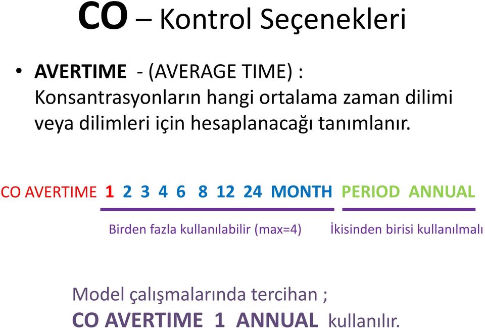 CO AVERTIME 1 2 3 4 6 8 12 24 MONTH PERIOD ANNUAL Birden fazla kullanılabilir