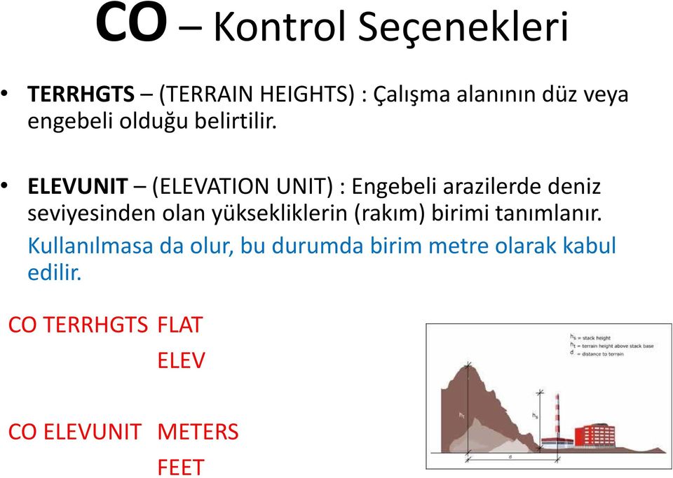 ELEVUNIT (ELEVATION UNIT) : Engebeli arazilerde deniz seviyesinden olan