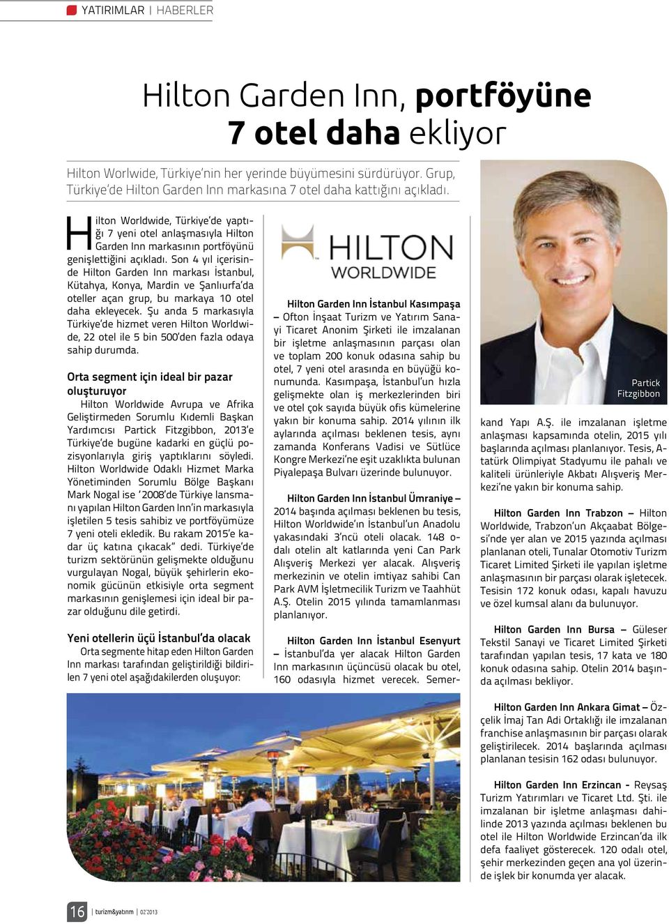 Hilton Worldwide, Türkiye de yaptığı 7 yeni otel anlaşmasıyla Hilton Garden Inn markasının portföyünü genişlettiğini açıkladı.