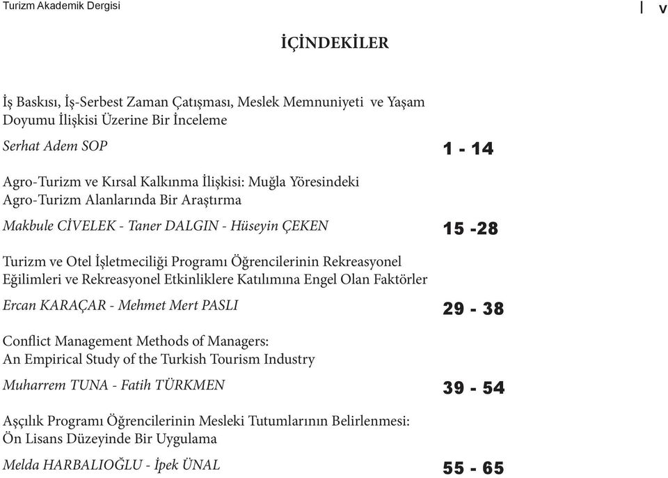 Eğilimleri ve Rekreasyonel Etkinliklere Katılımına Engel Olan Faktörler Ercan KARAÇAR - Mehmet Mert PASLI Conflict Management Methods of Managers: An Empirical Study of the Turkish Tourism