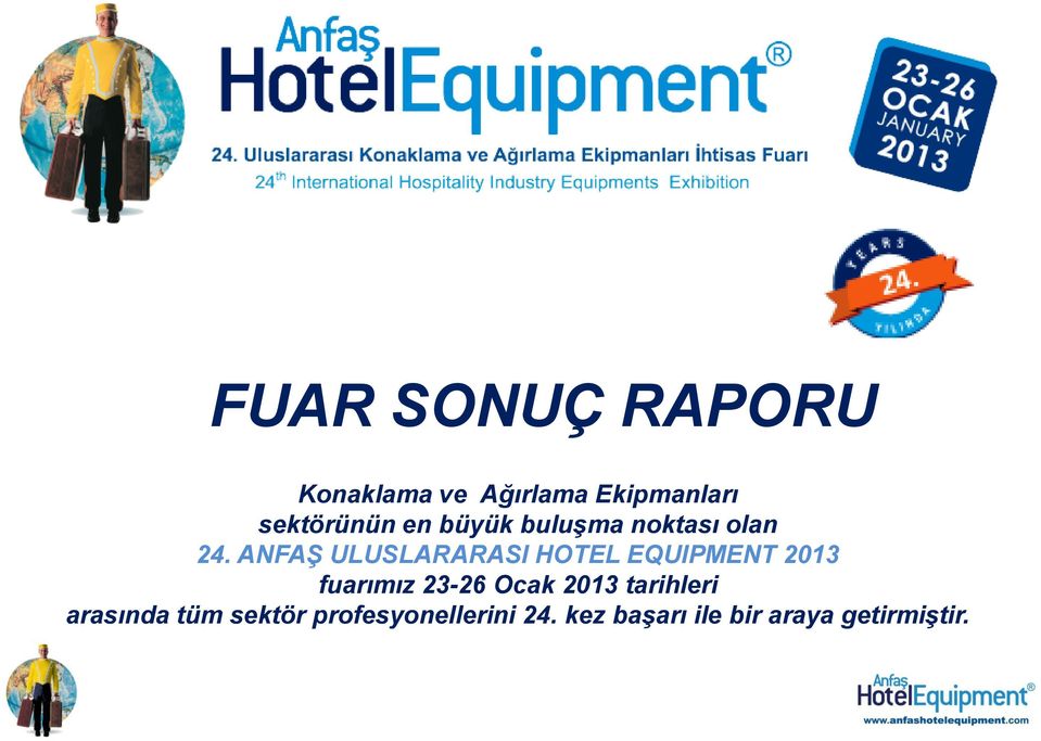 ANFAŞ ULUSLARARASI HOTEL EQUIPMENT 2013 fuarımız 23-26 Ocak