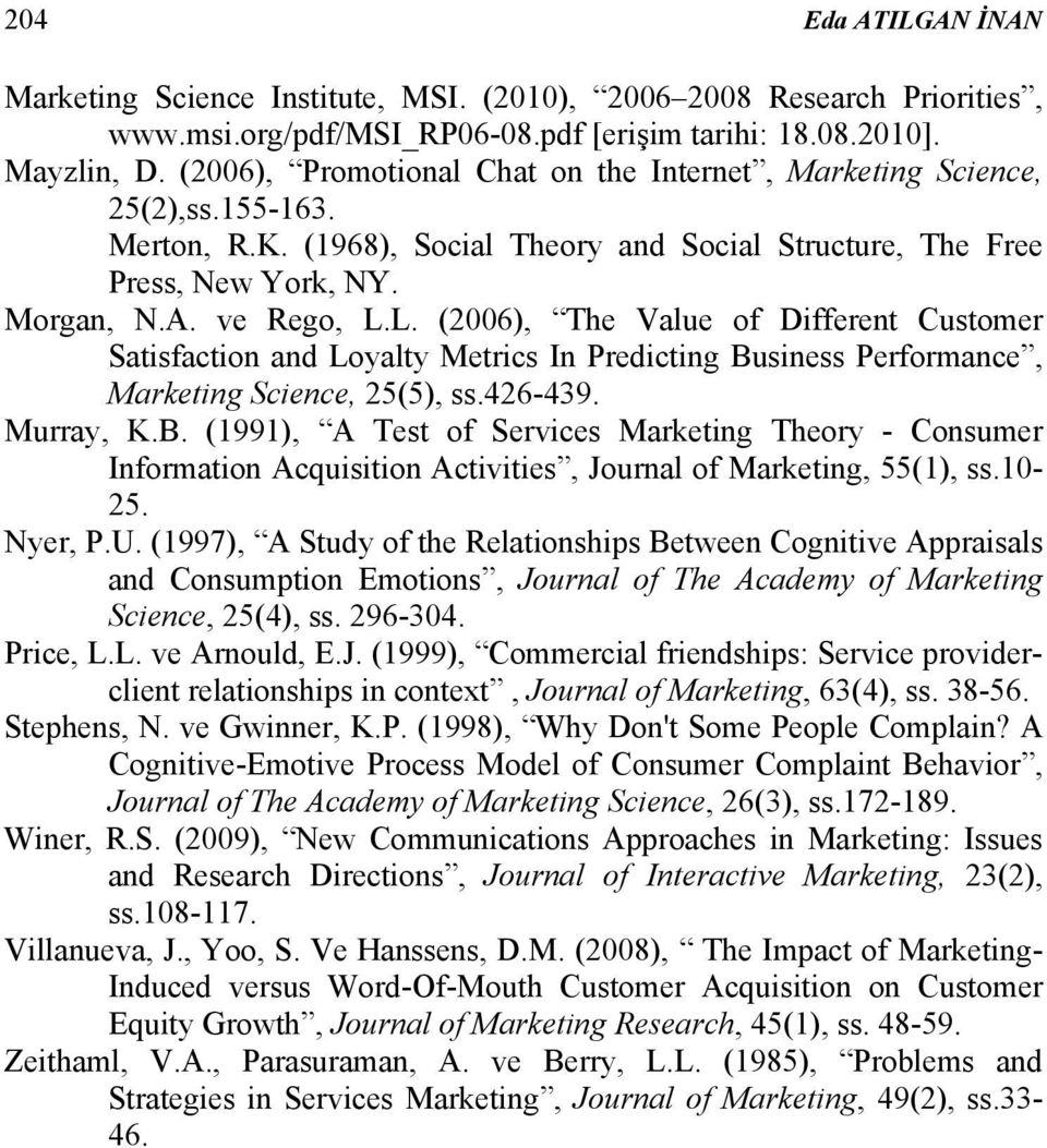 L. (2006), The Value of Different Customer Satisfaction and Loyalty Metrics In Predicting Bu