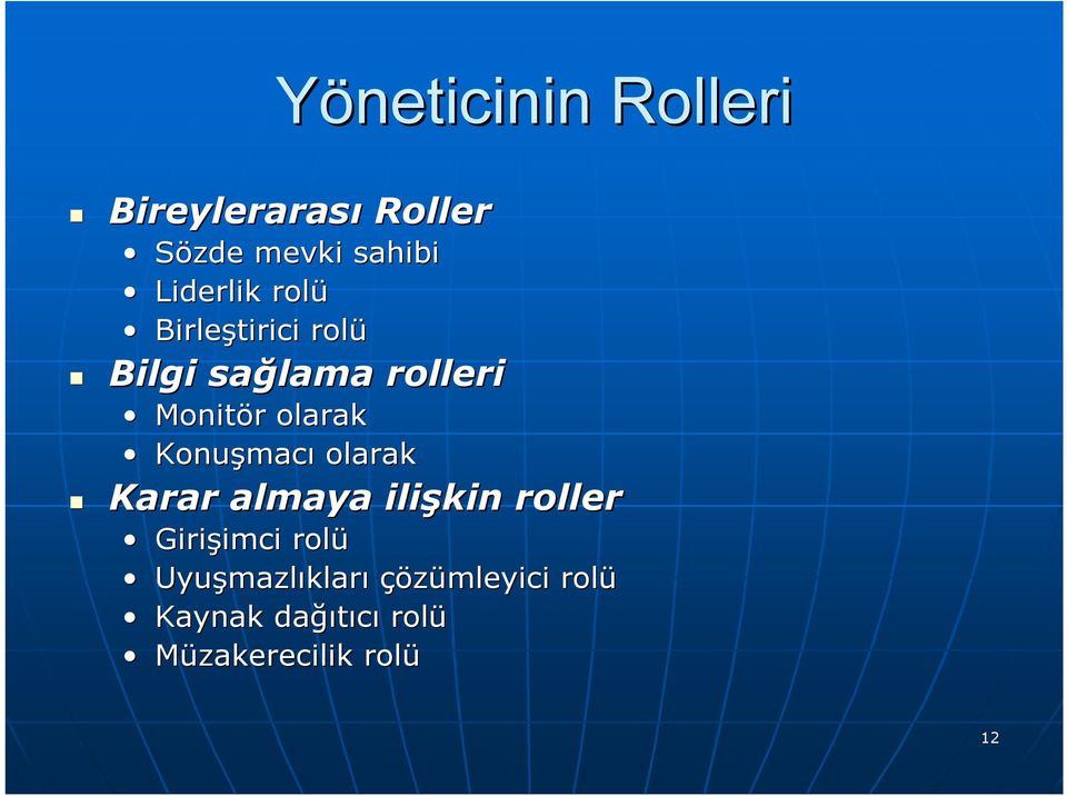 macı olarak Karar almaya ilişkin roller Girişimci imci rolü Uyuşmazl