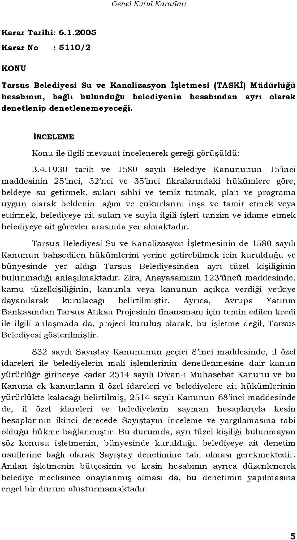 İNCELEME Konu ile ilgili mevzuat incelenerek gereği görüşüldü: 3.4.