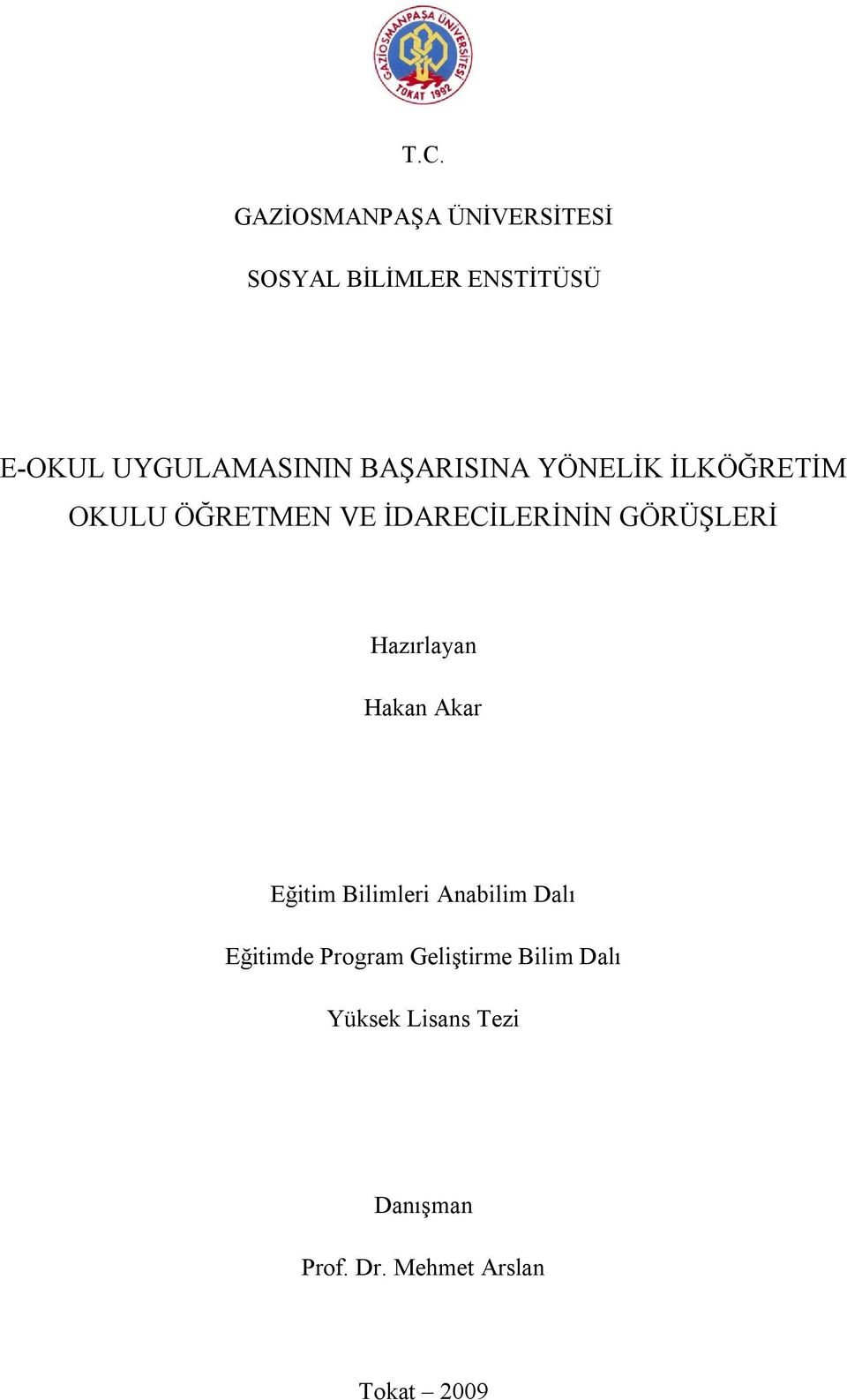 GÖRÜŞLERİ Hazırlayan Hakan Akar Eğitim Bilimleri Anabilim Dalı Eğitimde