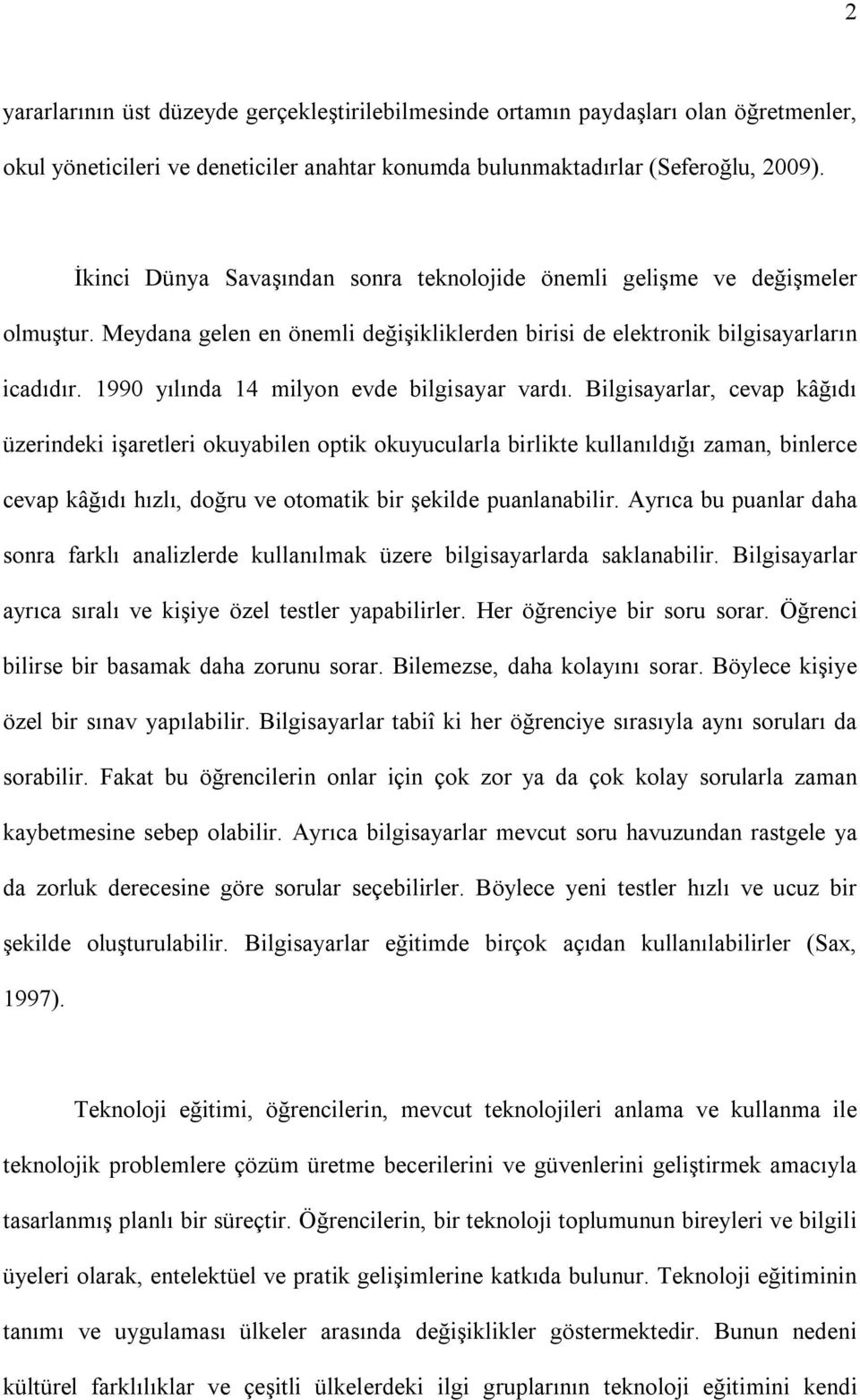 1990 yılında 14 milyon evde bilgisayar vardı.