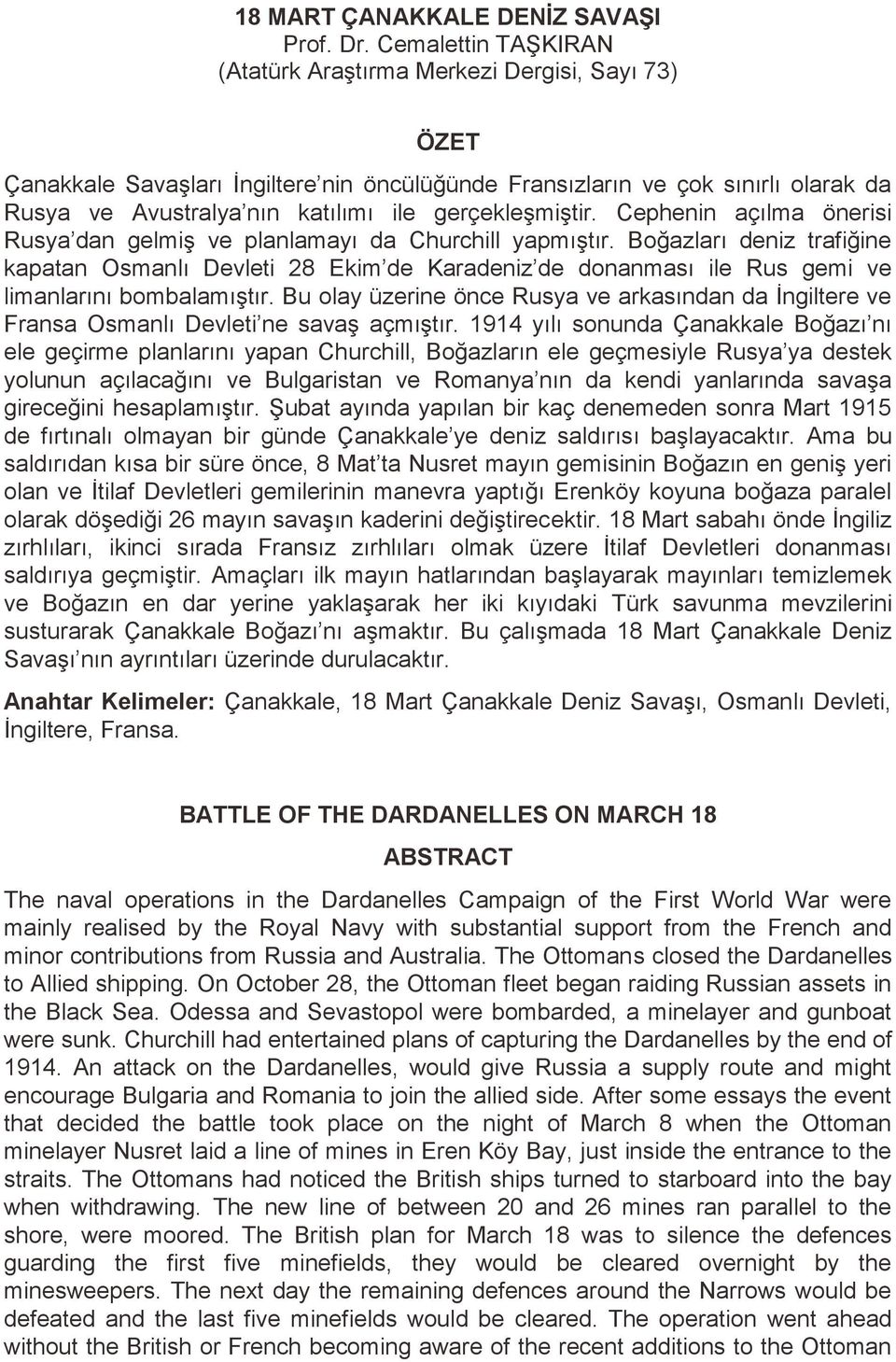 gerçekleşmiştir. Cephenin açılma önerisi Rusya dan gelmiş ve planlamayı da Churchill yapmıştır.