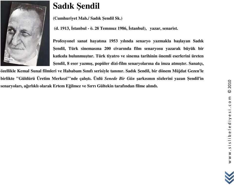Türk tiyatro ve sinema tarihinin önemli eserlerini üreten Şendil, 8 eser yazmış, popüler dizi-film senaryolarına da imza atmıştır.