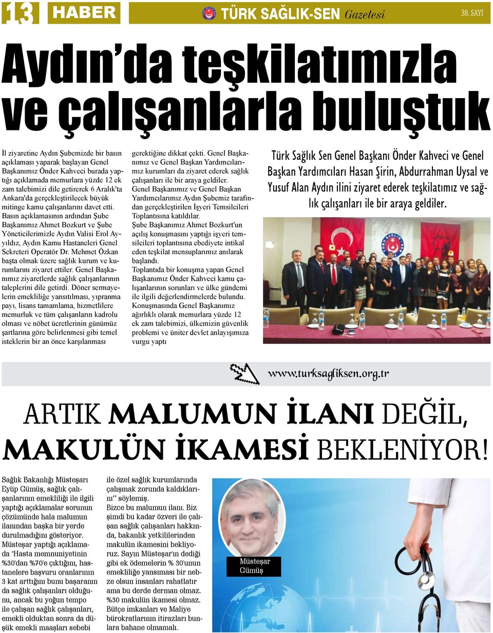 ek zam talebimizi dile getirerek 6 Aralık'ta Ankara'da gerçekleştirilecek büyük mitinge kamu çalışanlarını davet etti.