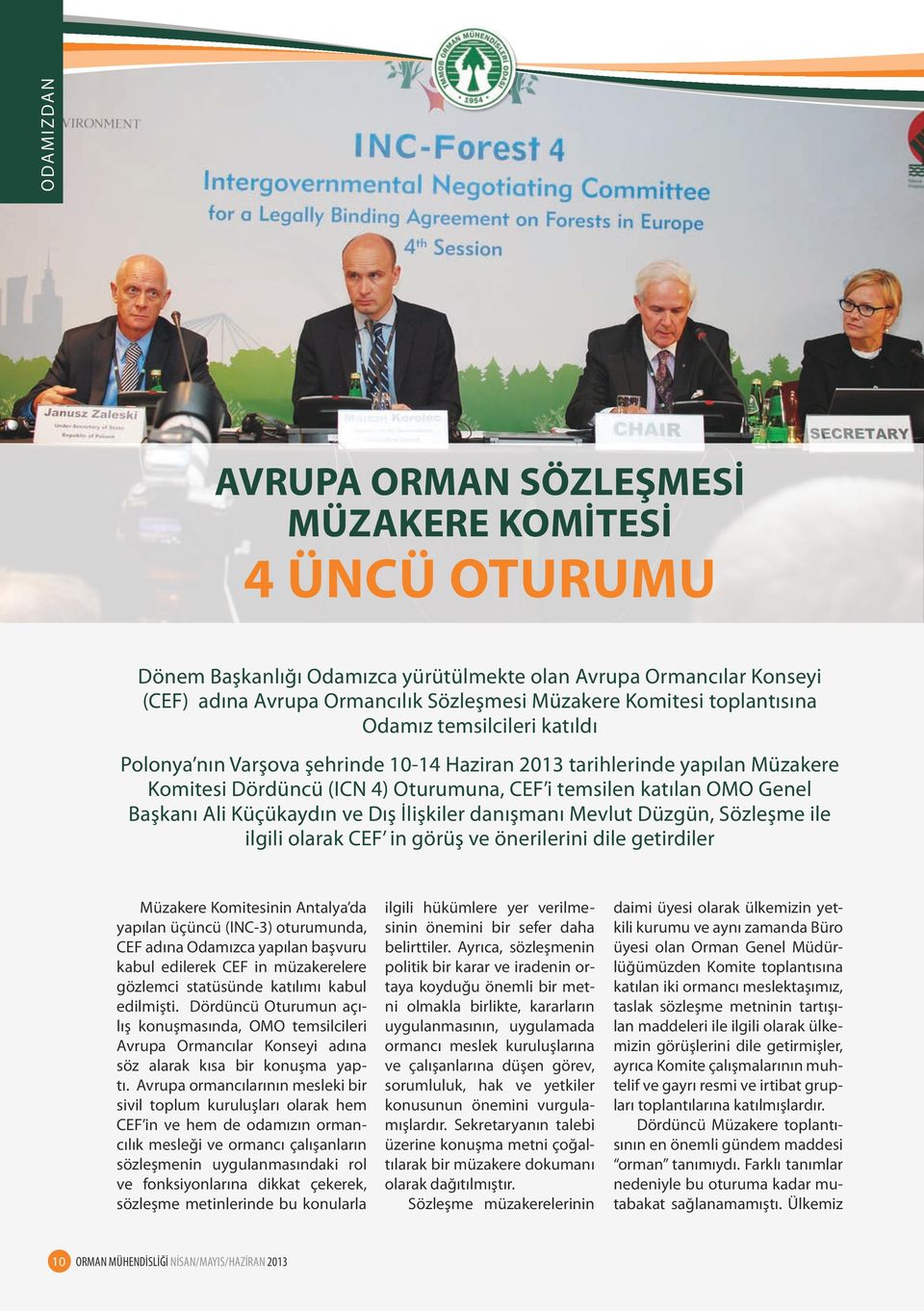 Ali Küçükaydın ve Dış İlişkiler danışmanı Mevlut Düzgün, Sözleşme ile ilgili olarak CEF in görüş ve önerilerini dile getirdiler Müzakere Komitesinin Antalya da yapılan üçüncü (INC-3) oturumunda, CEF