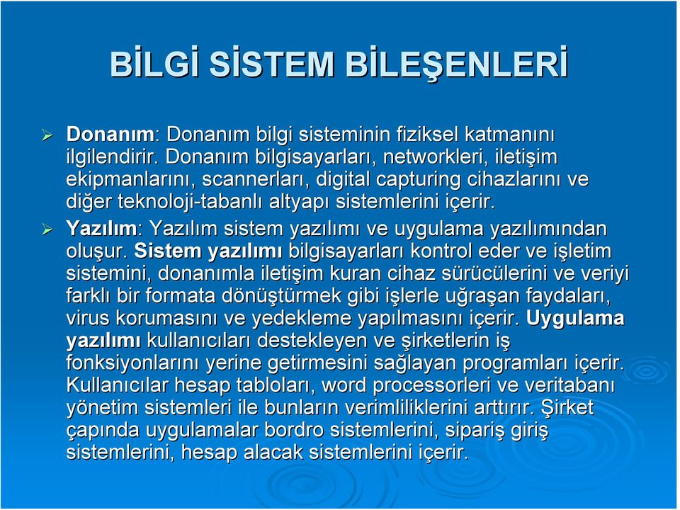 i Yazılım: : Yazılım m sistem yazılımı ve uygulama yazılımından oluşur. ur.