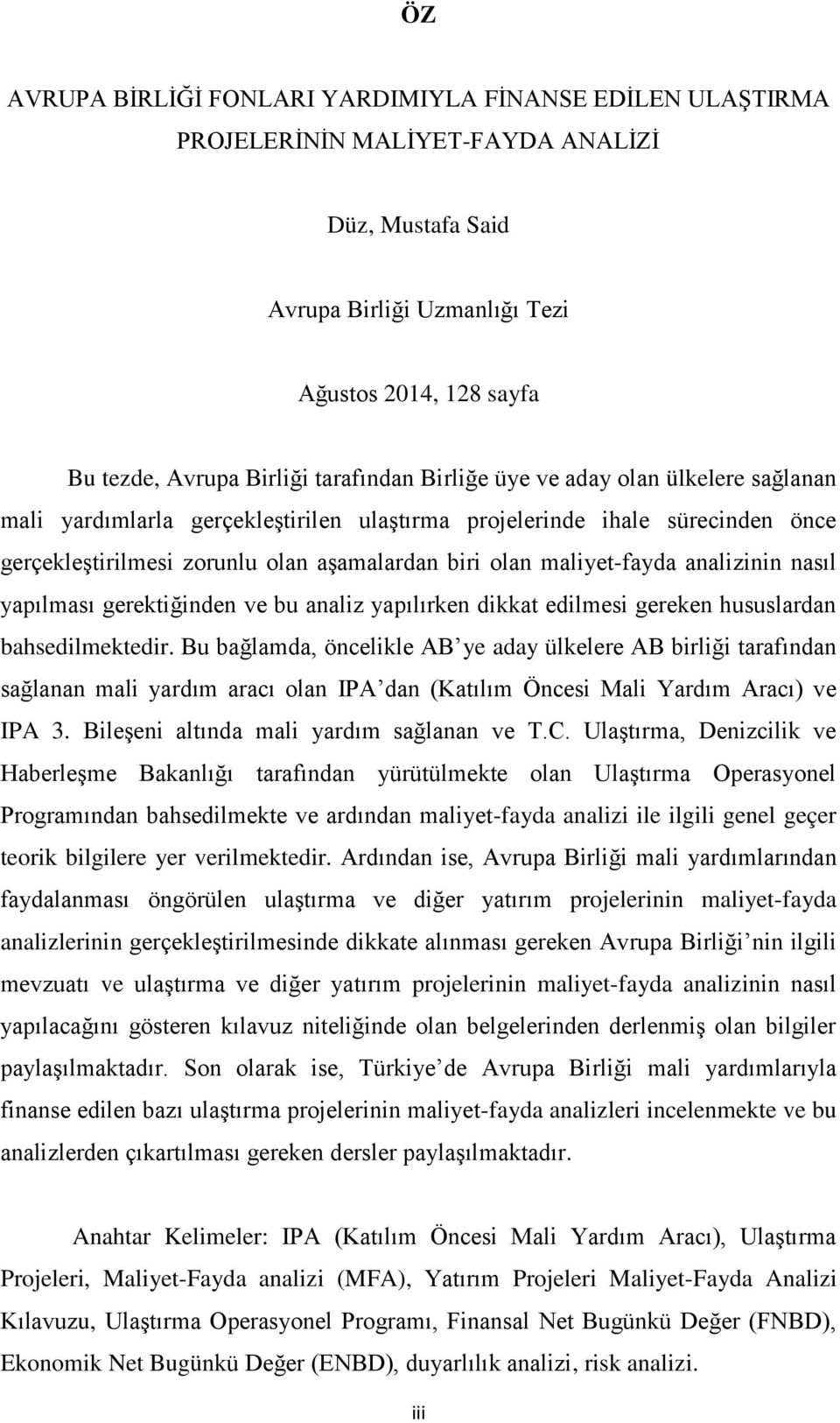 maliyet-fayda analizinin nasıl yapılması gerektiğinden ve bu analiz yapılırken dikkat edilmesi gereken hususlardan bahsedilmektedir.