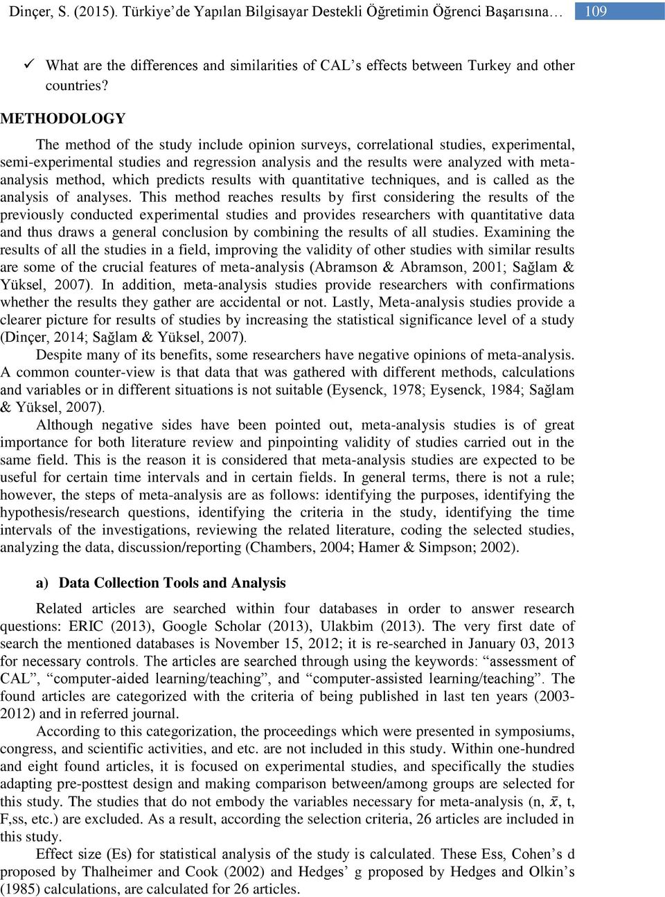 method, which predicts results with quantitative techniques, and is called as the analysis of analyses.