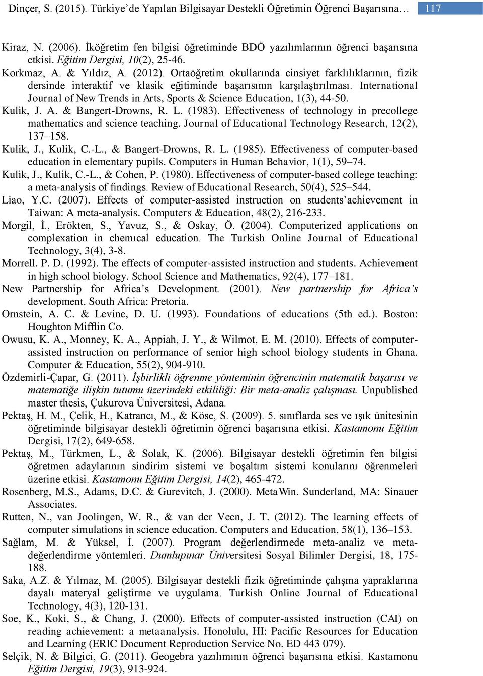 International Journal of New Trends in Arts, Sports & Science Education, 1(3), 44-50. Kulik, J. A. & Bangert-Drowns, R. L. (1983).