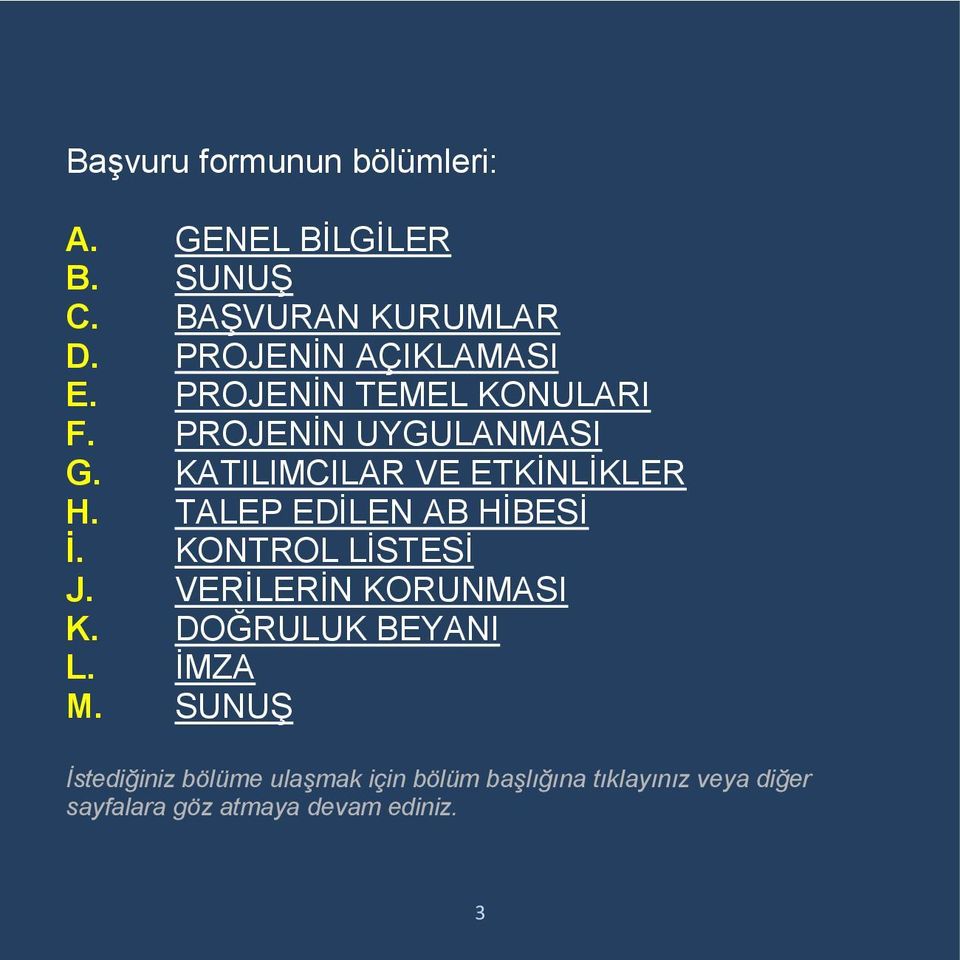 KATILIMCILAR VE ETKİNLİKLER H. TALEP EDİLEN AB HİBESİ İ. KONTROL LİSTESİ J. VERİLERİN KORUNMASI K.