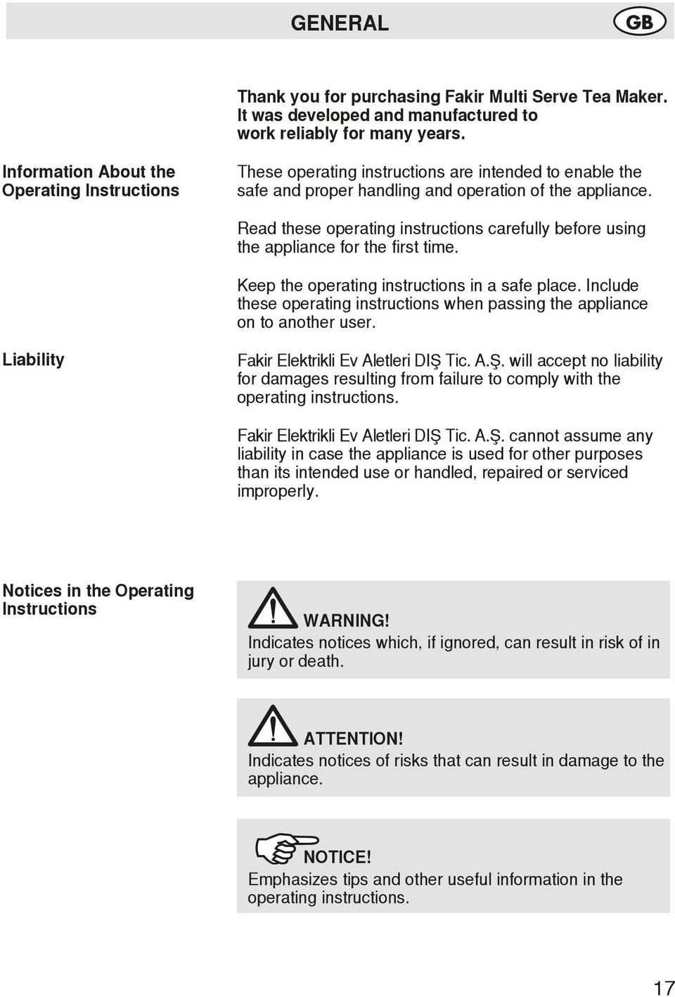 Read these operating instructions carefully before using the appliance for the first time. Keep the operating instructions in a safe place.