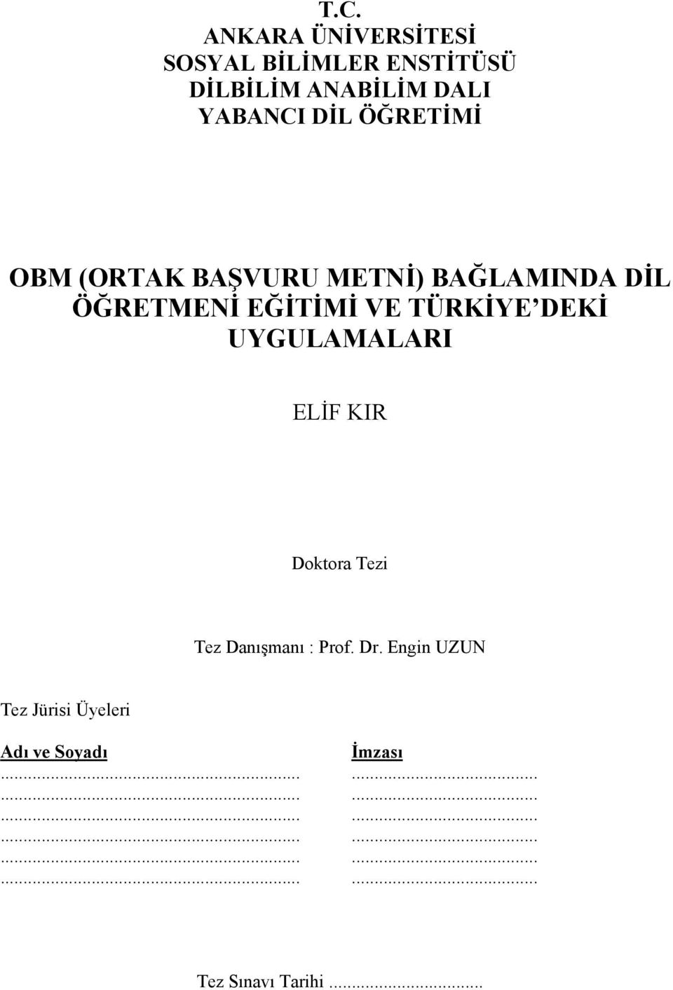 DEKİ UYGULAMALARI ELİF KIR Doktora Tezi Tez Danışmanı : Prof. Dr.