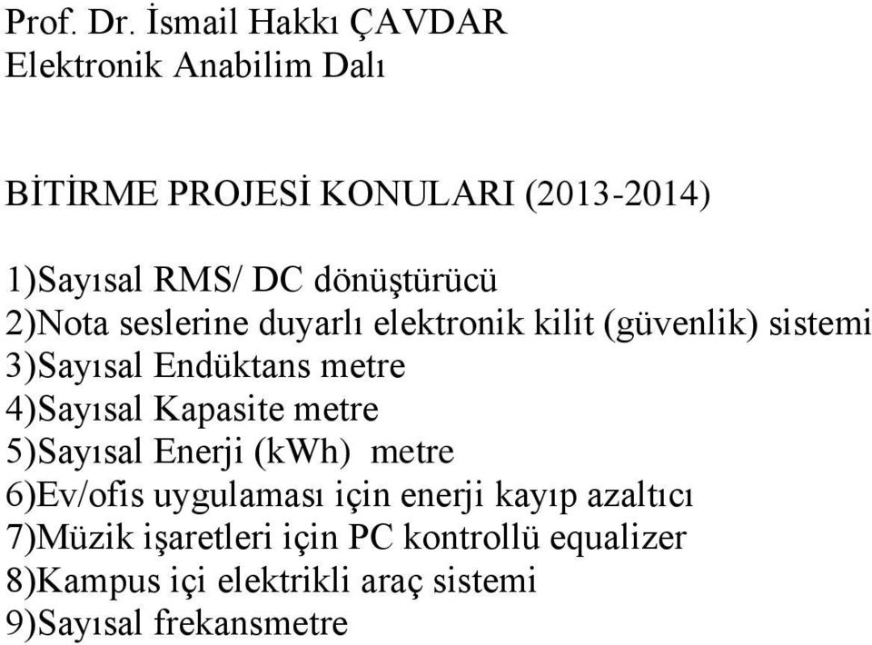 dönüştürücü 2)Nota seslerine duyarlı elektronik kilit (güvenlik) sistemi 3)Sayısal Endüktans metre