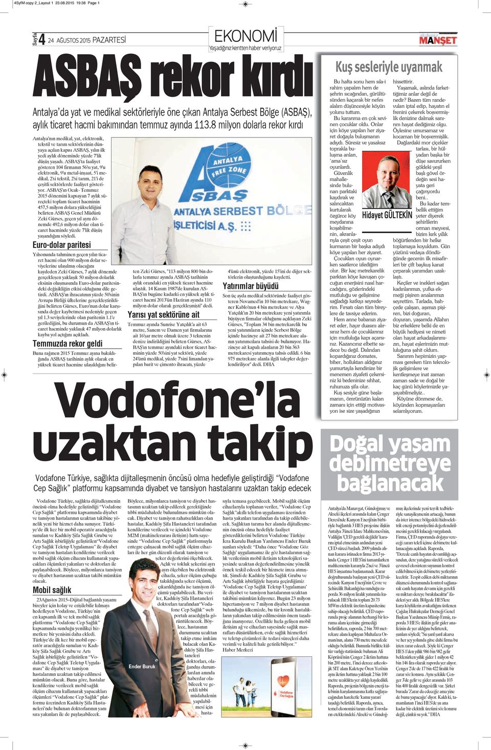 113.8 milyon dolarla rekor kırdı Antalya'nın medikal, yat, elektronik, tekstil ve tarım sektörlerinin dünyaya açılan kapısı ASBAŞ, yılın ilk yedi aylık döneminde yüzde 7'lik düşüş yaşadı.