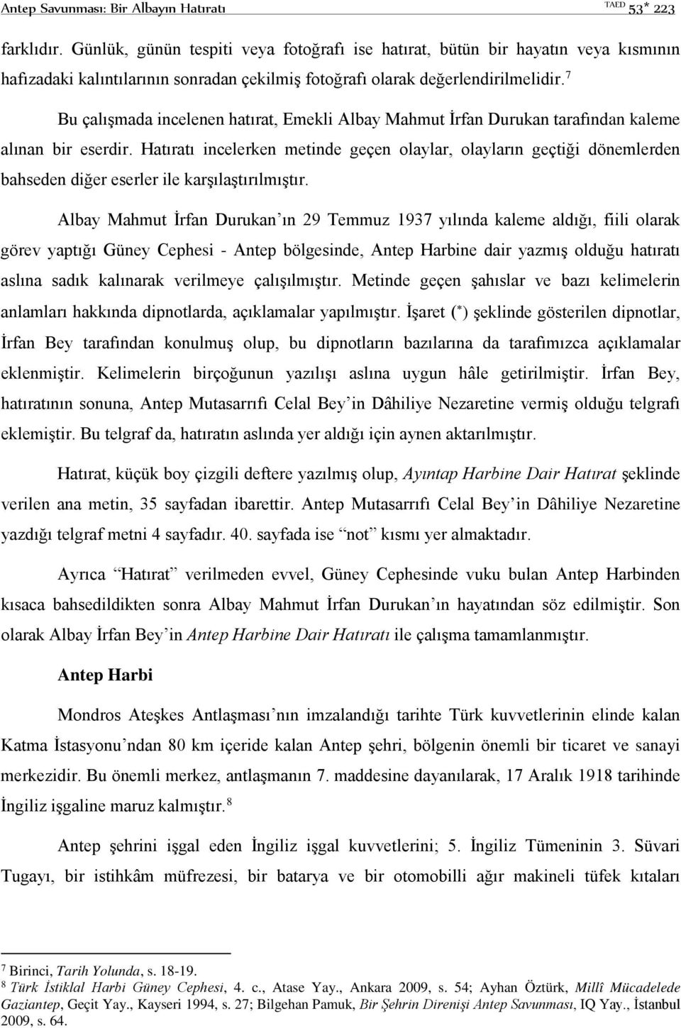 7 Bu çalışmada incelenen hatırat, Emekli Albay Mahmut İrfan Durukan tarafından kaleme alınan bir eserdir.