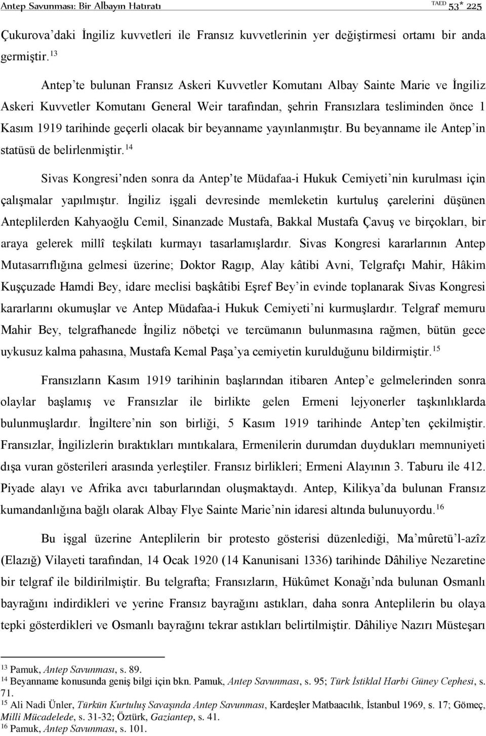 geçerli olacak bir beyanname yayınlanmıştır. Bu beyanname ile Antep in statüsü de belirlenmiştir.