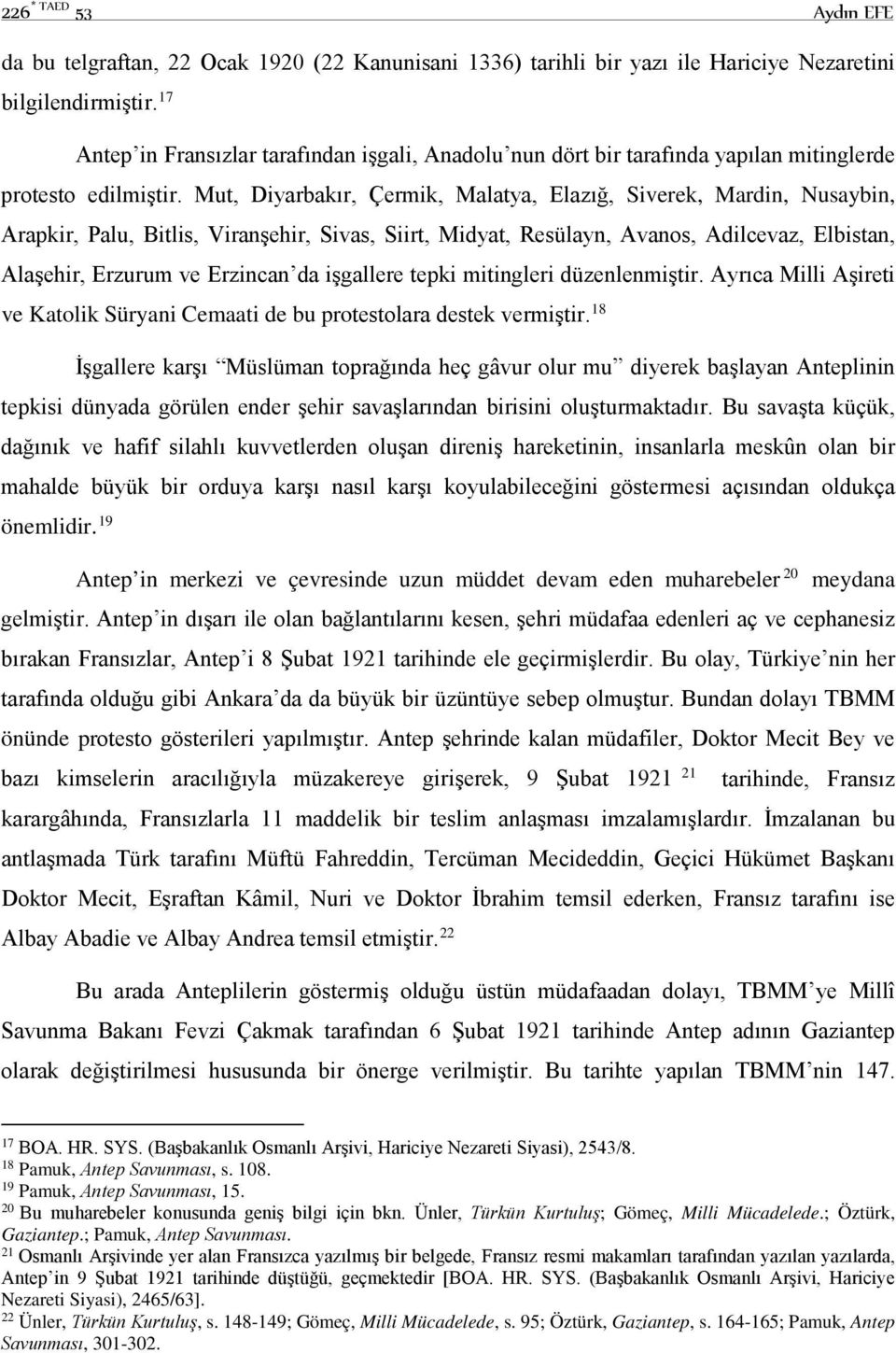 Mut, Diyarbakır, Çermik, Malatya, Elazığ, Siverek, Mardin, Nusaybin, Arapkir, Palu, Bitlis, Viranşehir, Sivas, Siirt, Midyat, Resülayn, Avanos, Adilcevaz, Elbistan, Alaşehir, Erzurum ve Erzincan da