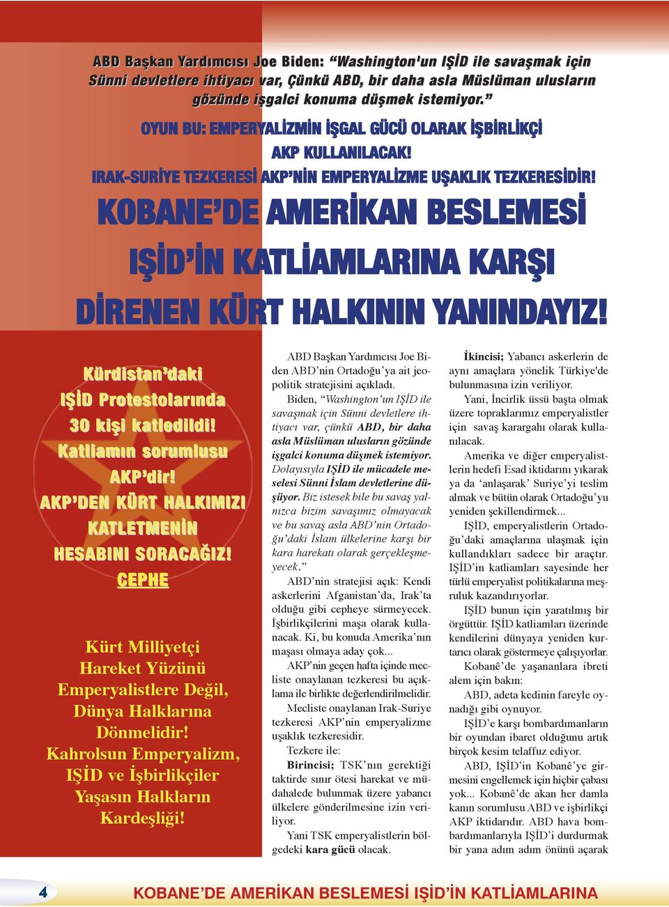 KOBANE DE AMERİKAN BESLEMESİ IŞİD İN KATLİAMLARINA KARŞI DİRENEN KÜRT HALKININ YANINDAYIZ! Kürdistan daki IŞİD Protestolarında 30 kişi katledildi! Katliamın sorumlusu AKP dir!