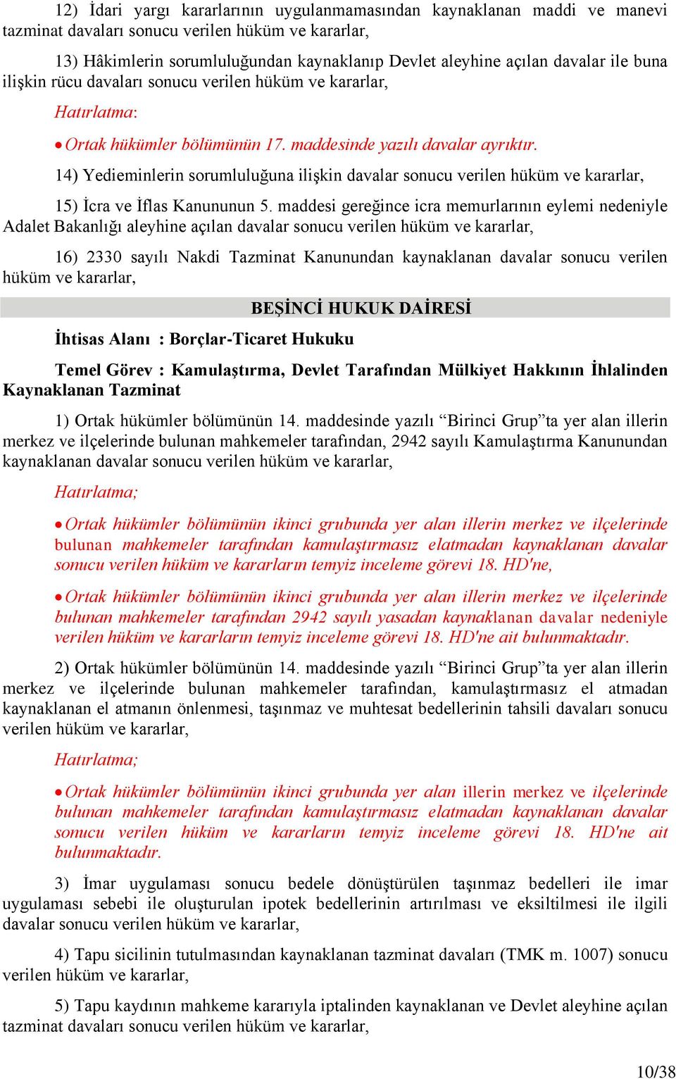 14) Yedieminlerin sorumluluğuna ilişkin davalar sonucu verilen hüküm ve kararlar, 15) İcra ve İflas Kanununun 5.