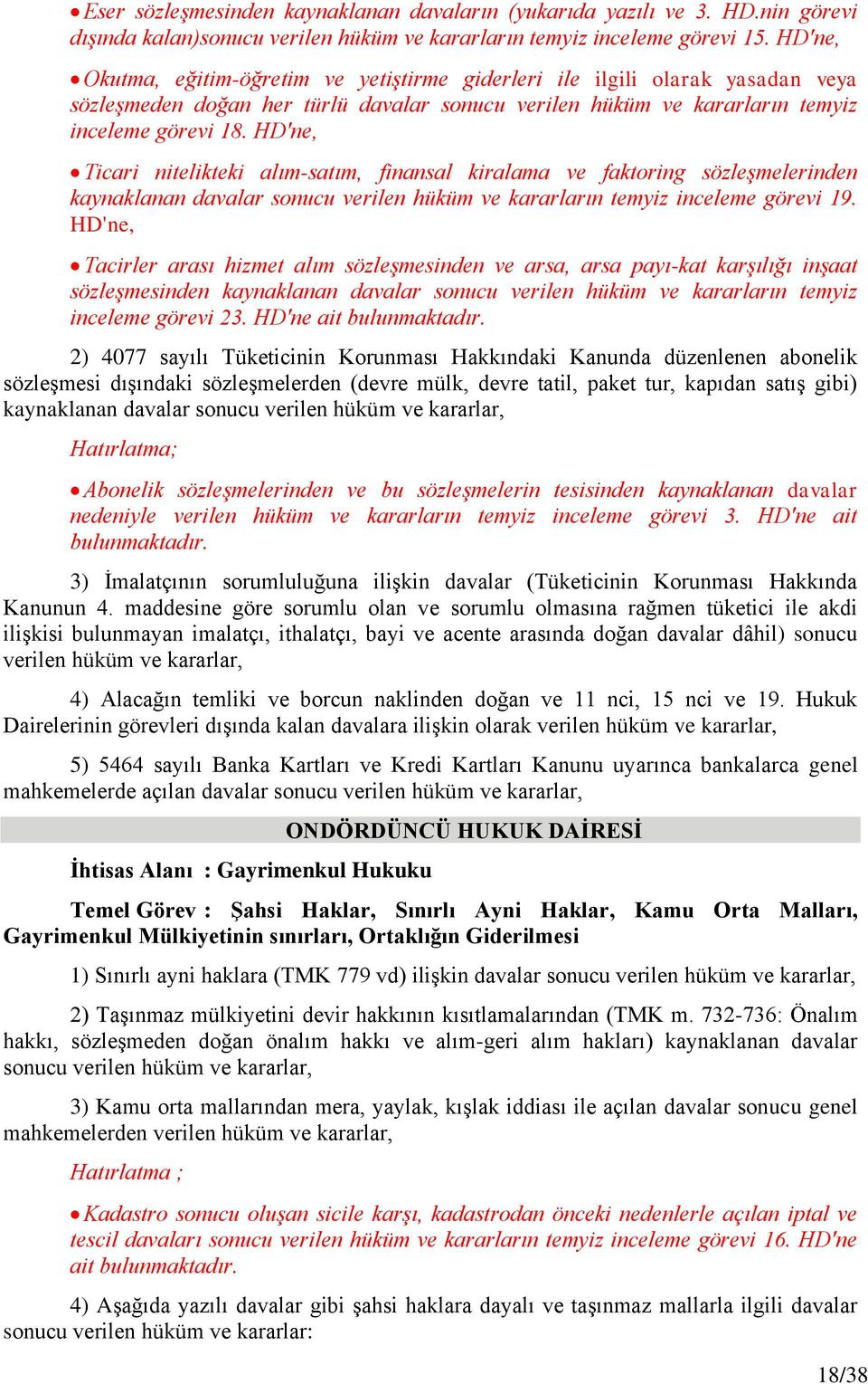 HD'ne, Ticari nitelikteki alım-satım, finansal kiralama ve faktoring sözleşmelerinden kaynaklanan davalar sonucu verilen hüküm ve kararların temyiz inceleme görevi 19.