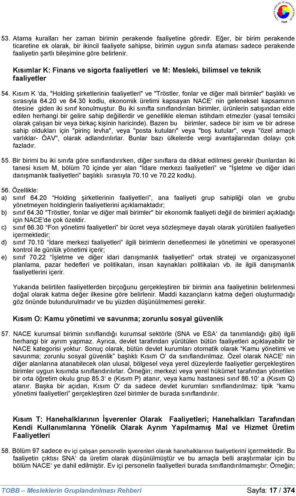 Kısımlar K: Finans ve sigorta faaliyetleri ve M: Mesleki, bilimsel ve teknik faaliyetler 54.