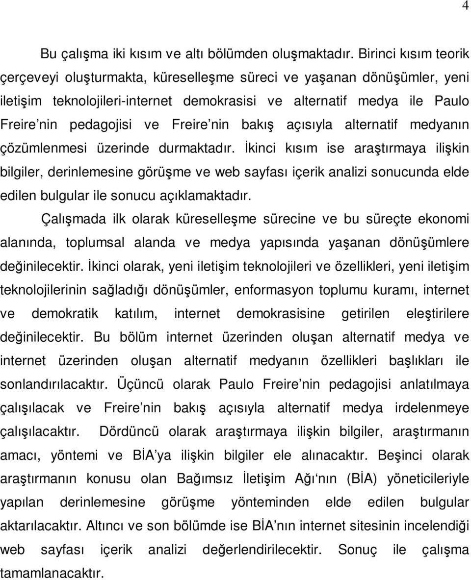 nin bakış açısıyla alternatif medyanın çözümlenmesi üzerinde durmaktadır.